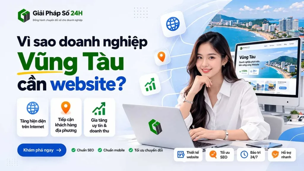 Vì sao doanh nghiệp Vũng Tàu cần website - Giải Pháp Số 24H